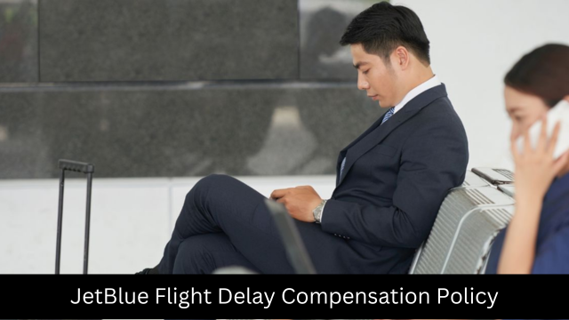 JetBlue Flight Delay Compensation Policy