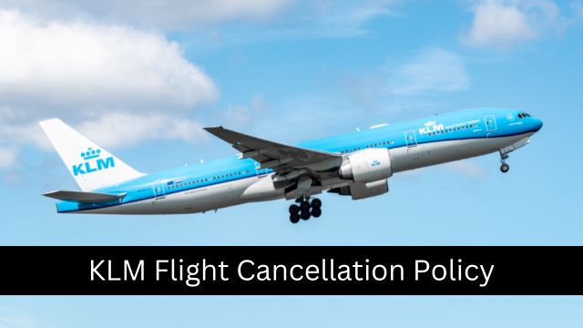 KLM Airline Flight Cancellation Policy