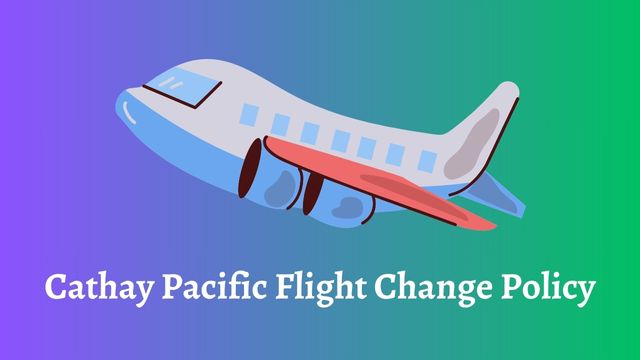 Cathay Pacific Flight Change Policy