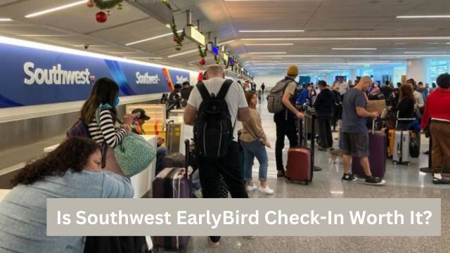 Is Southwest EarlyBird Check-In Worth It?