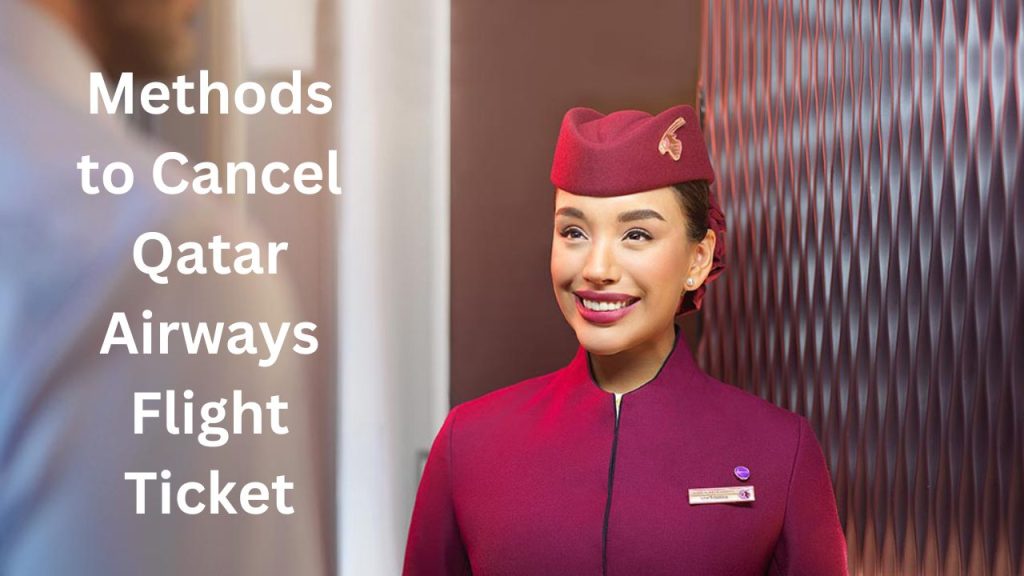 Methods to Cancel Qatar Airways Flight Ticket