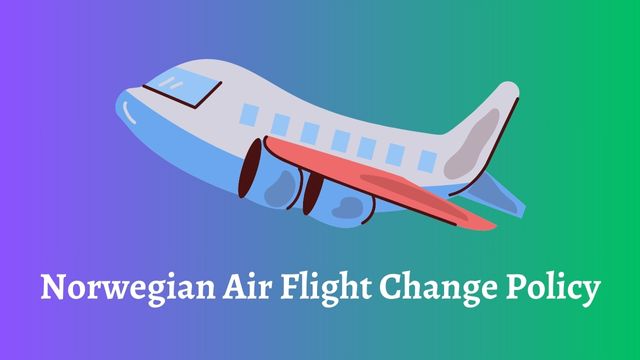 Norwegian Air Flight Change Policy