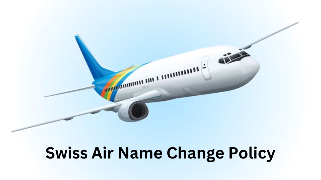 Swiss Air Name Change Policy