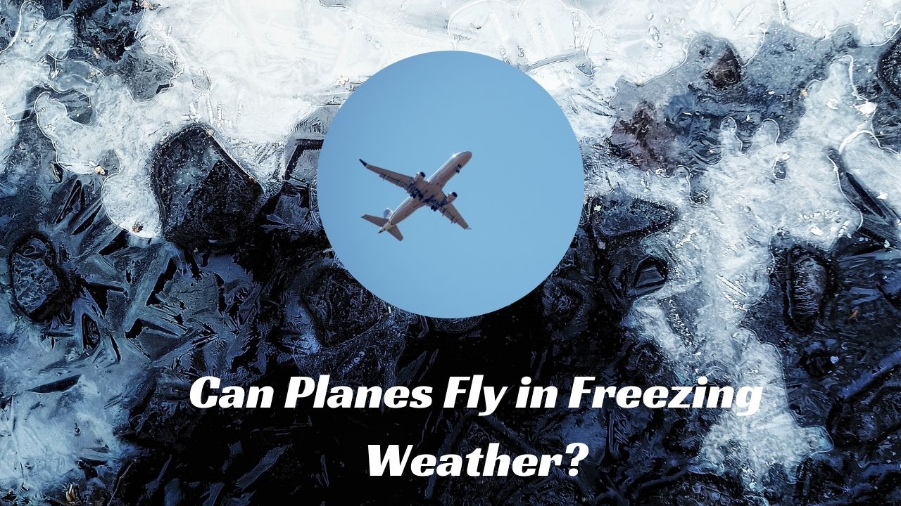 Can Planes Fly in Freezing Weather