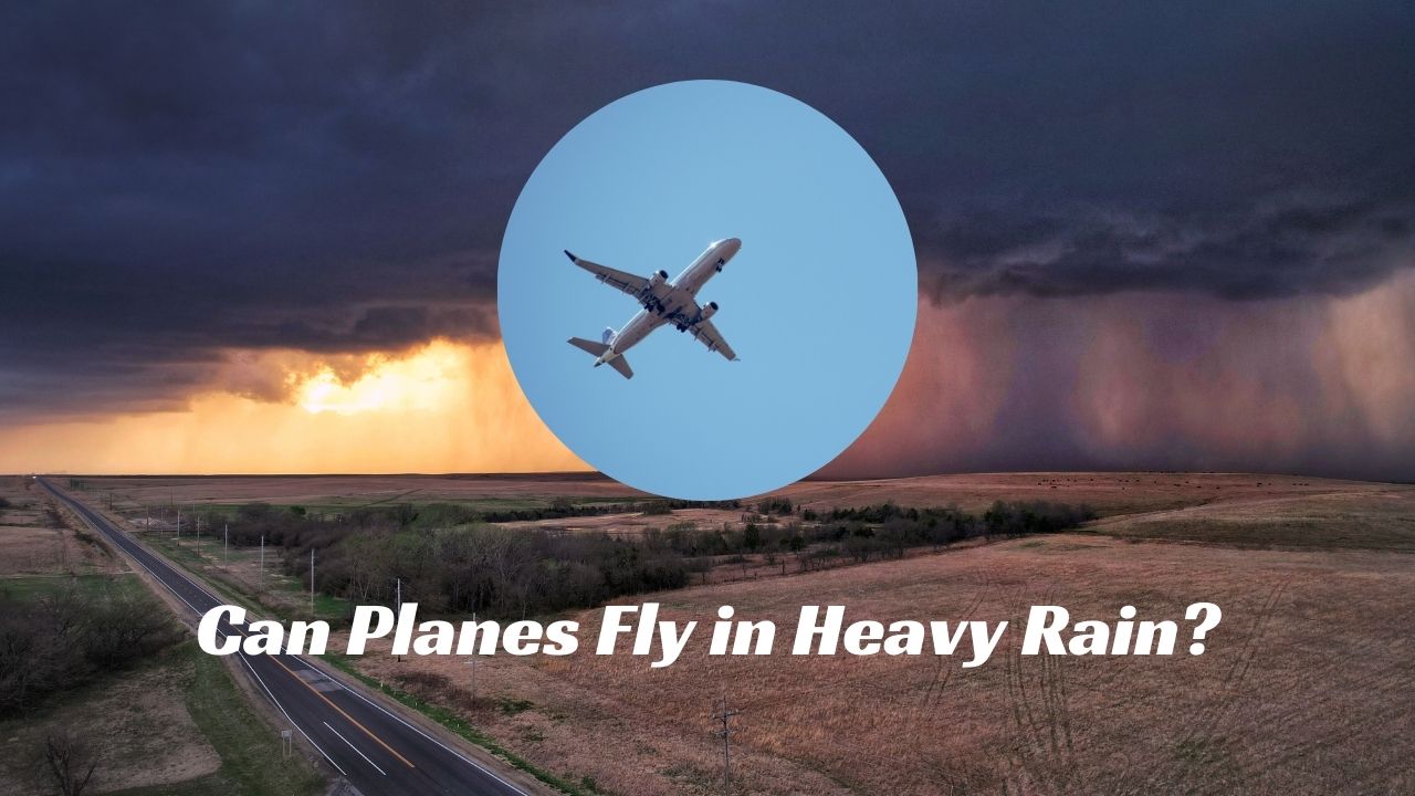 Can Planes Fly in Heavy Rain